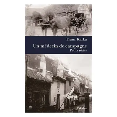 Un médecin de campagne - Franz Kafka