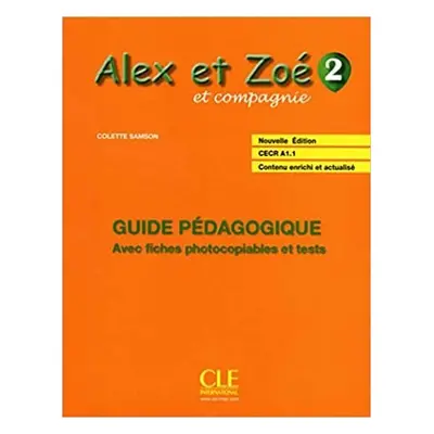 Alex et Zoé 2: Guide pédagogique - Colette Samson