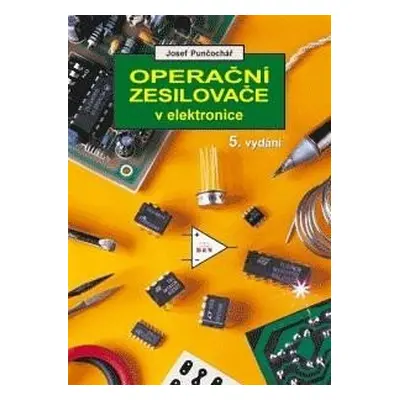 Operační zesilovače v elektronice - Josef Punčochář