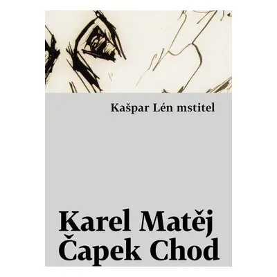 Kašpar Lén mstitel - Karel Matěj Čapek-Chod