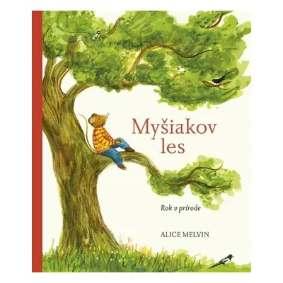 Myšiakov les: Rok v prírode (slovensky) - Alice Melvin