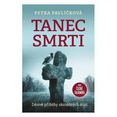 Tanec smrti - Děsivé příběhy skutečných míst - Petra Pavlíčková