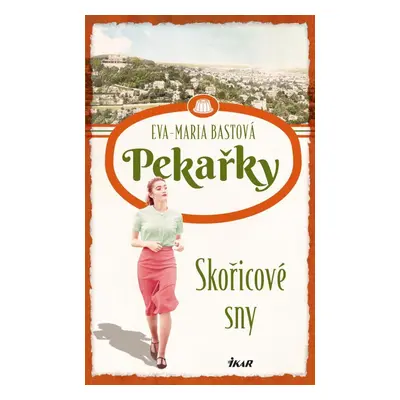 PEKAŘKY: Skořicové sny - Eva-Maria Bastová