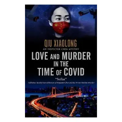 Love and Murder in the Time of Covid - Qiu Xiaolong