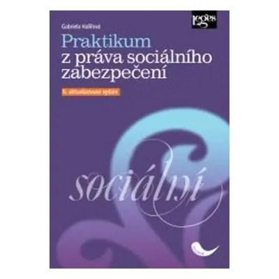 Praktikum z práva sociálního zabezpečení, 6. vydání - Gabriela Halířová