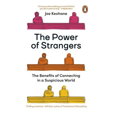 The Power of Strangers : The Benefits of Connecting in a Suspicious World - Joe Keohane