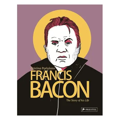 Francis Bacon - The Story of his Life. Graphic Novel - Catherine Scotto