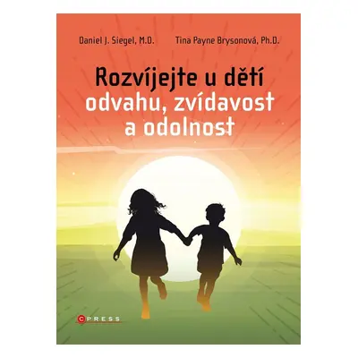 Rozvíjejte u dětí odvahu, zvídavost a odolnost - Tina Payne-Bryson