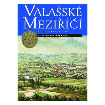 Valašské Meziříčí - Historie, kultura, lidé - Eva Čermáková