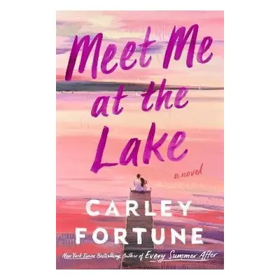 Meet Me at the Lake - Carley Fortune