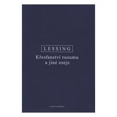 Křesťanství rozumu a jiné eseje - Gotthold Ephraim Lessing