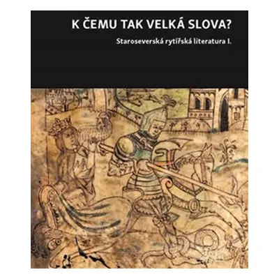 K čemu tak velká slova? - Staroseverská rytířská literatura I.