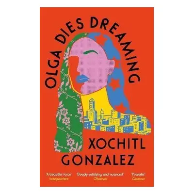 Olga Dies Dreaming - Xochitl Gonzalez