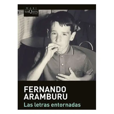 Las letras entornadas - Fernando Aramburu Irigoyen