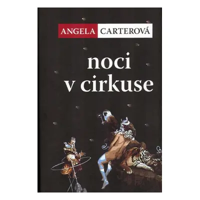 Noci v cirkuse - Angela Carter