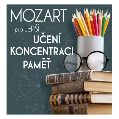 Mozart pro lepší učení, koncentraci a paměť - CD - Various