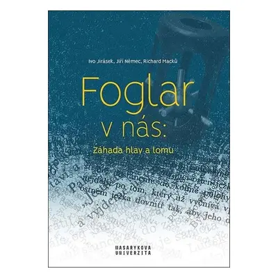 Foglar v nás - Záhada hlav a lomu - Jiří Němec; Ivo Jirásek; Richard Macků