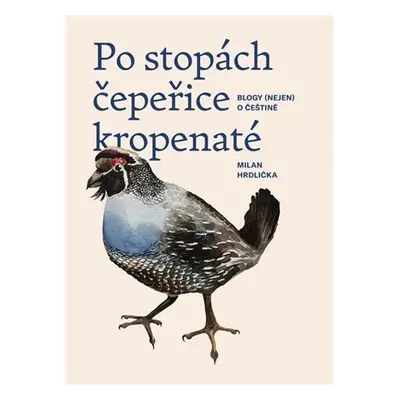 Po stopách čepeřice kropenaté: blogy (nejen) o češtině - Milan Hrdlička