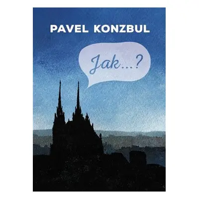 Jak...? - Pavel Konzbul