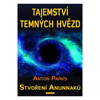 Tajemství temných hvězd - Stvoření Anunnaků - Anton Parks