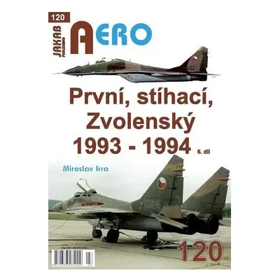 AERO 120 První, stíhací, Zvolenský 1993-1994, 6.díl - Miroslav Irra