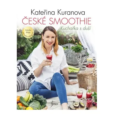 České smoothie - Kuchařka s duší - Kateřina Kuranova