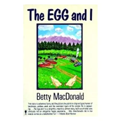 The Egg and I - Betty MacDonald