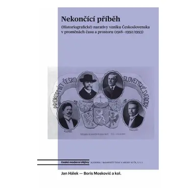 Nekončící příběh - (Historiografické) narativy vzniku Československa v proměnách času a prostoru