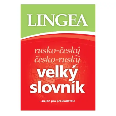 Rusko-český, česko-ruský velký slovník.....nejen pro překladatele - Kolektiv autorů