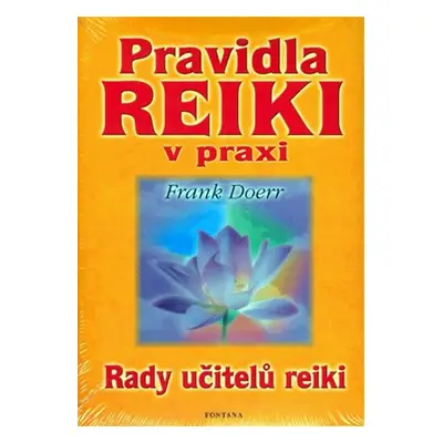 Pravidla reiki v praxi - Rady učitelů reiki - Frank Doerr