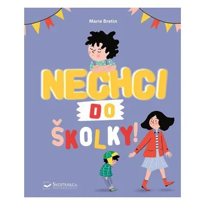 Nechci do školky! - Marie Bretin