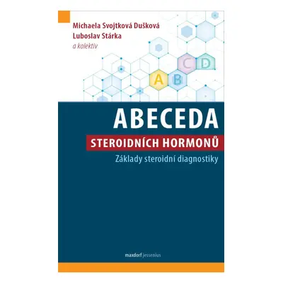 Abeceda steroidních hormonů - Základy steroidní diagnostiky - Luboslav Stárka