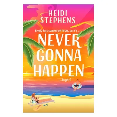 Never Gonna Happen - Heidi Stephens