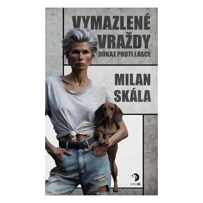 Vymazlené vraždy: Důkaz proti Lásce - Milan Skála