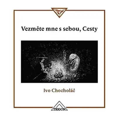 Vezměte mne s sebou, Cesty - Ivo Chocholáč