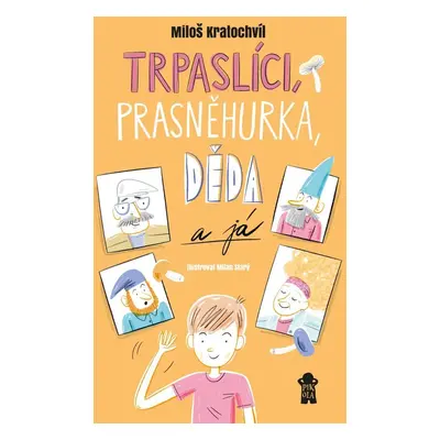 Trpaslíci, Prasněhurka, děda a já - Miloš Kratochvíl