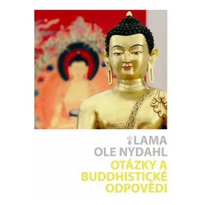 Otázky a buddhistické odpovědi - Lama Ole Nydahl