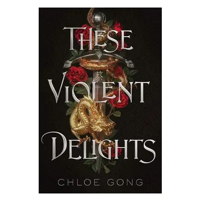 These Violent Delights, 1. vydání - Chloe Gong