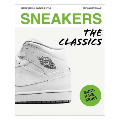 Sneakers: The Classics - Maria Luisa Miraldi