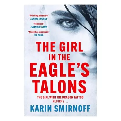 The Girl in the Eagle´s Talons: The New Girl with the Dragon Tattoo Thriller - Karin Smirnoff