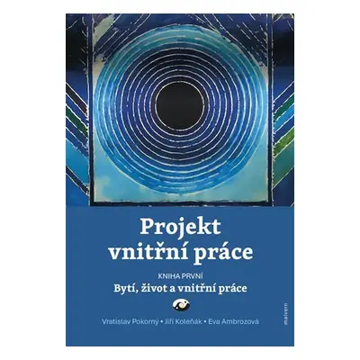 Projekt vnitřní práce 1 - Bytí, život a vnitřní práce - Eva Ambrozová