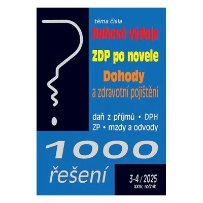 1000 řešení 3-4/2025 Daňové výdaje, ZDP po novele, Dohody a zdravotní pojištění