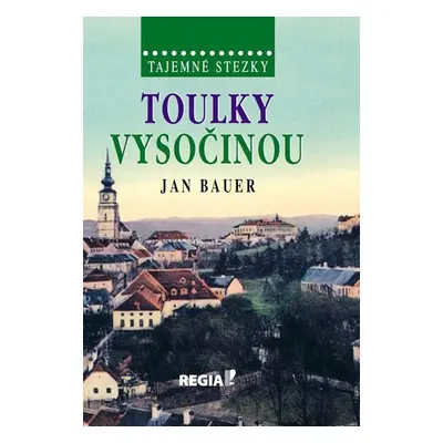 Tajemné stezky - Toulky Vysočinou - Jan Bauer