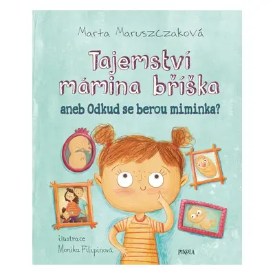 Tajemství mámina bříška aneb Odkud se berou miminka - Monika Filipinová