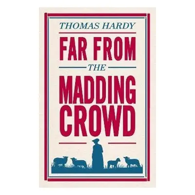 Far From the Madding Crowd: Annotated Edition (Alma Classics Evergreens) - Thomas Hardy