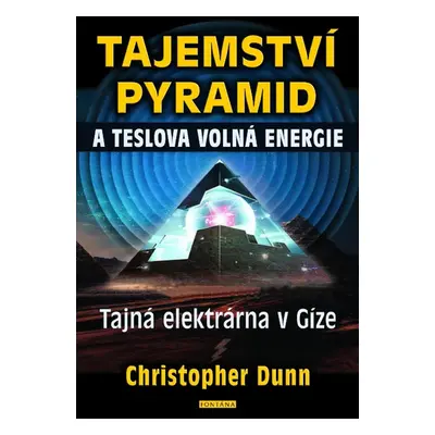 Tajemství pyramid a Teslova volná energie - Tajná elektrárna v Gíze - Christopher Dunn