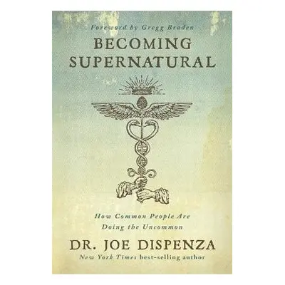 Becoming Supernatural - Joe Dispenza