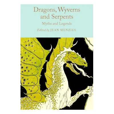 Dragons, Wyverns and Serpents: Myths and Legends - Jean Menziesová