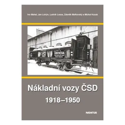 Nákladní vozy ČSD 1918-1950 - Ivo Mahel