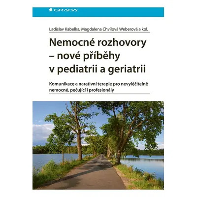 Nemocné rozhovory - nové příběhy v pediatrii a geriatrii - Kabelka Ladislav, Chvílová Weberová M